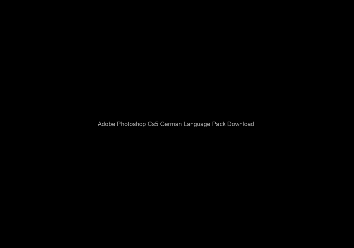 Adobe Photoshop Cs5 German Language Pack Download //TOP\\